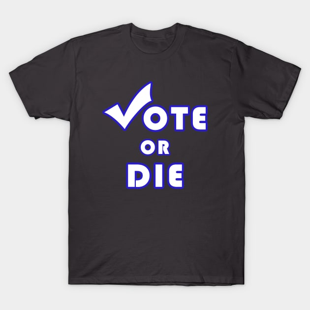 Vote Or Die T-Shirt by HAITHAM